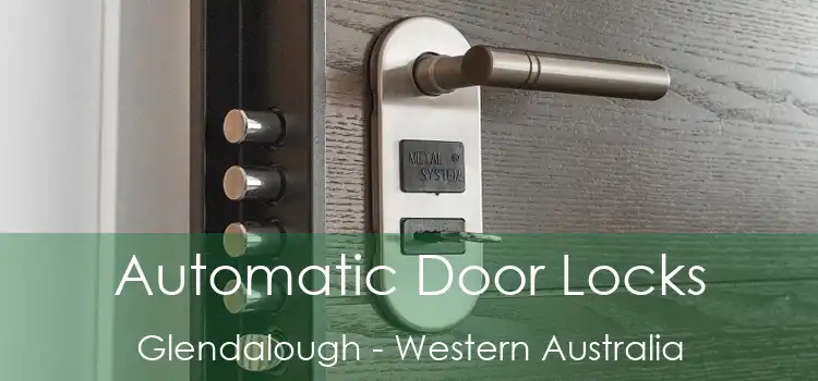 Automatic Door Locks Glendalough - Western Australia