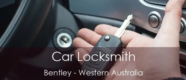 Car Locksmith Bentley - Western Australia
