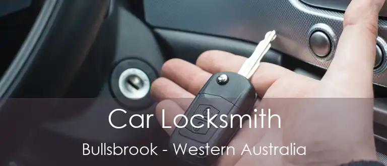 Car Locksmith Bullsbrook - Western Australia