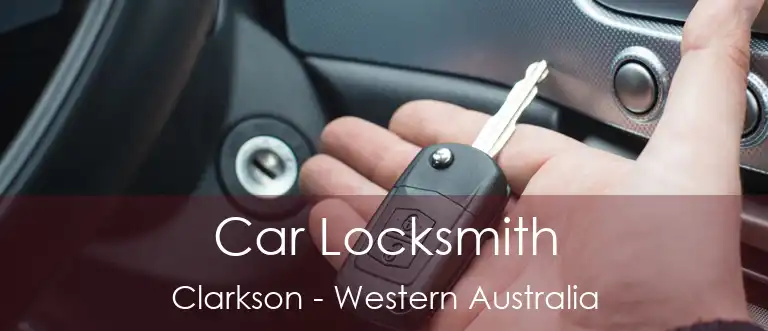 Car Locksmith Clarkson - Western Australia