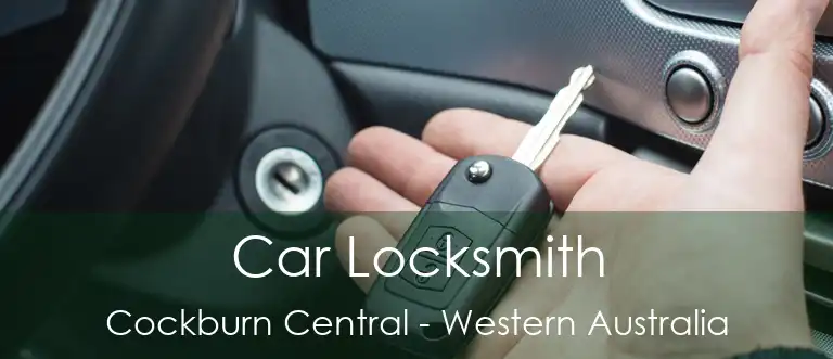 Car Locksmith Cockburn Central - Western Australia