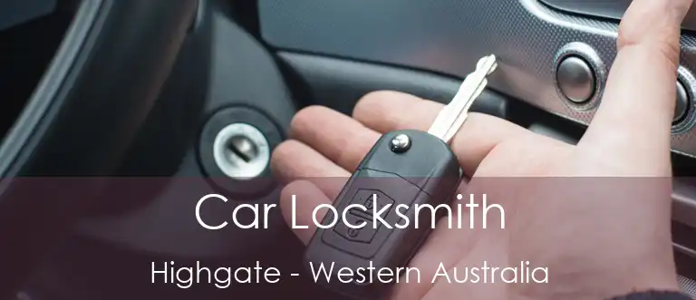Car Locksmith Highgate - Western Australia