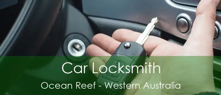 Car Locksmith Ocean Reef - Western Australia
