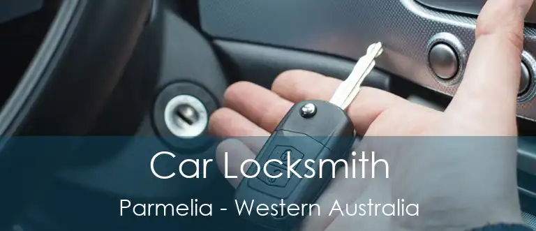 Car Locksmith Parmelia - Western Australia