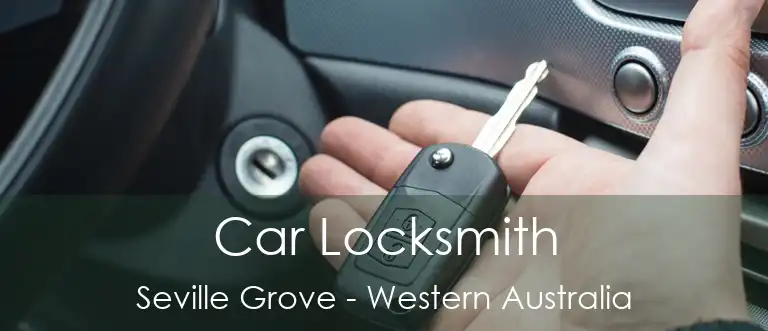 Car Locksmith Seville Grove - Western Australia