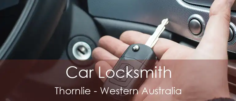 Car Locksmith Thornlie - Western Australia