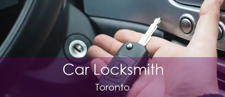 Car Locksmith Toronto