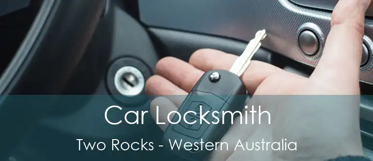 Car Locksmith Two Rocks - Western Australia