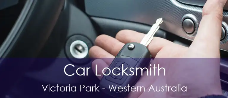 Car Locksmith Victoria Park - Western Australia