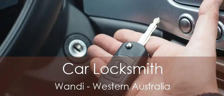 Car Locksmith Wandi - Western Australia