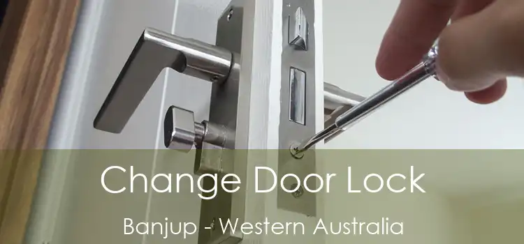 Change Door Lock Banjup - Western Australia