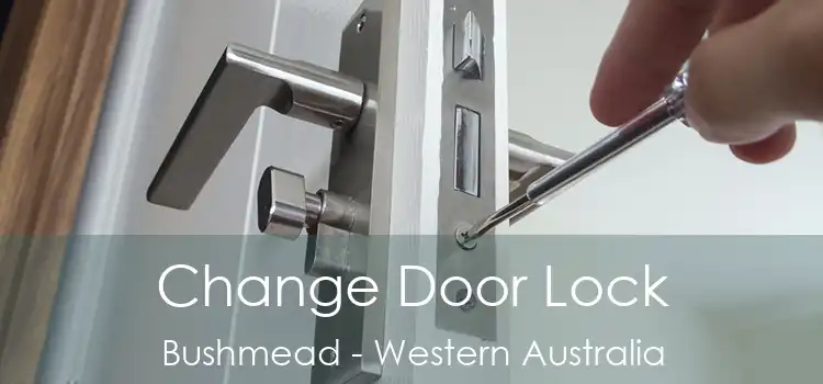 Change Door Lock Bushmead - Western Australia