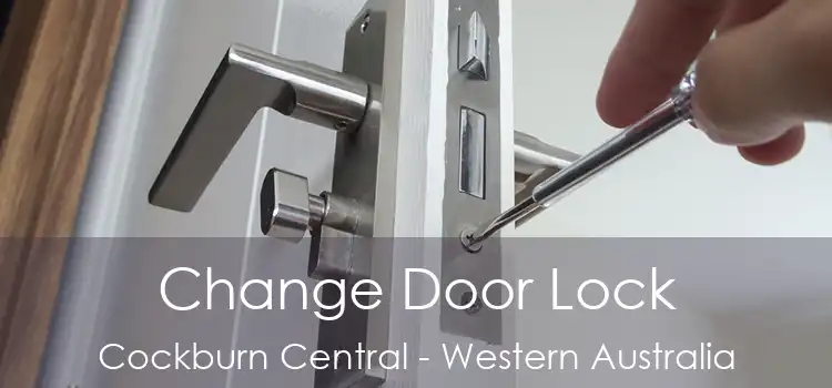 Change Door Lock Cockburn Central - Western Australia