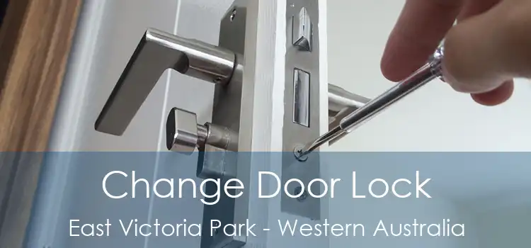Change Door Lock East Victoria Park - Western Australia