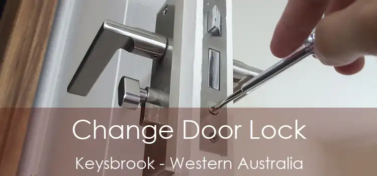 Change Door Lock Keysbrook - Western Australia