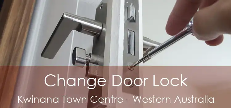 Change Door Lock Kwinana Town Centre - Western Australia