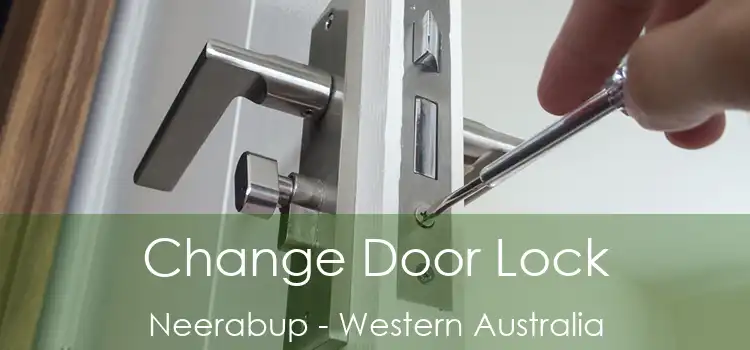 Change Door Lock Neerabup - Western Australia