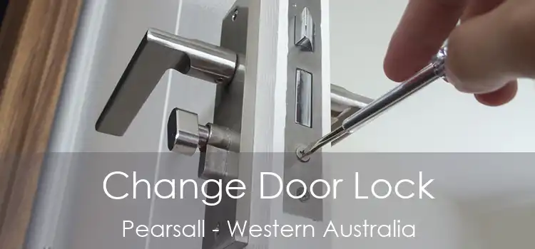 Change Door Lock Pearsall - Western Australia