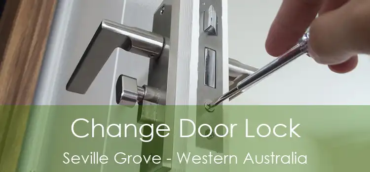 Change Door Lock Seville Grove - Western Australia