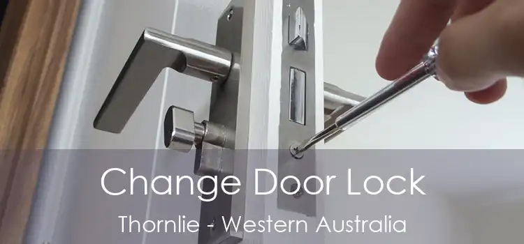 Change Door Lock Thornlie - Western Australia