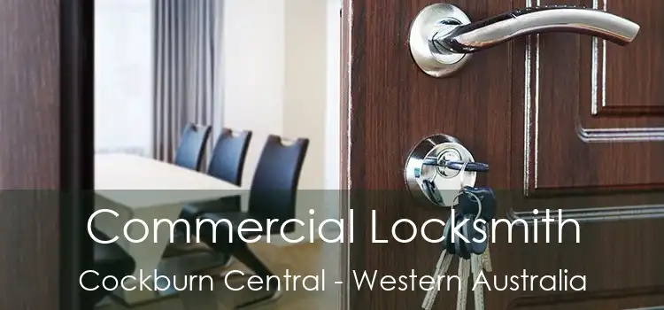 Commercial Locksmith Cockburn Central - Western Australia
