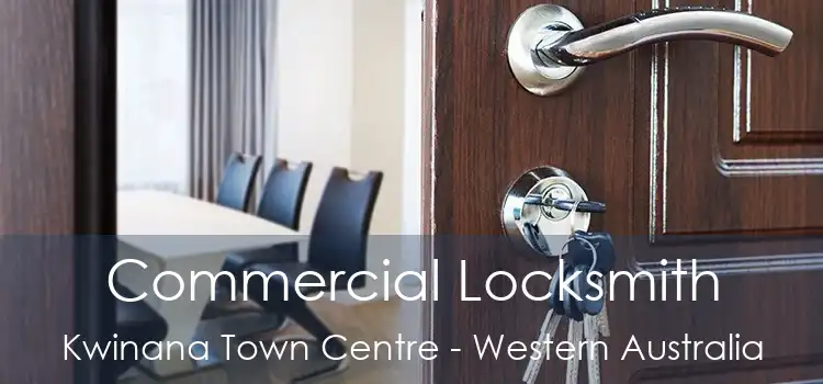 Commercial Locksmith Kwinana Town Centre - Western Australia