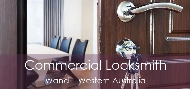 Commercial Locksmith Wandi - Western Australia