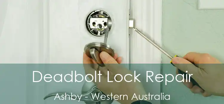 Deadbolt Lock Repair Ashby - Western Australia