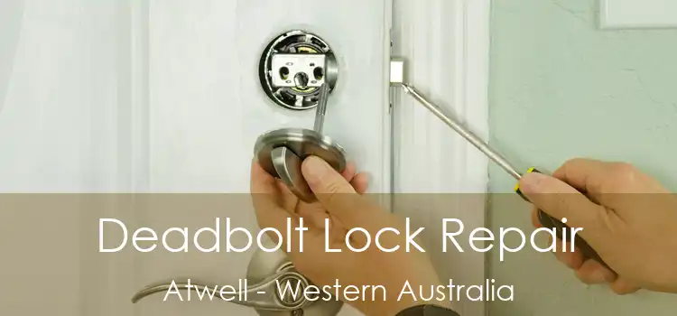Deadbolt Lock Repair Atwell - Western Australia