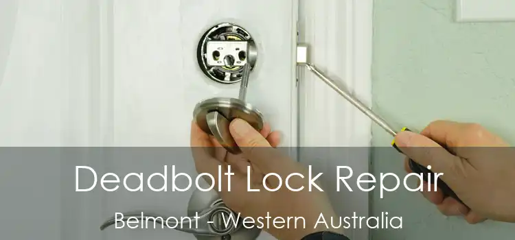 Deadbolt Lock Repair Belmont - Western Australia