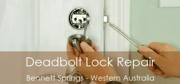 Deadbolt Lock Repair Bennett Springs - Western Australia