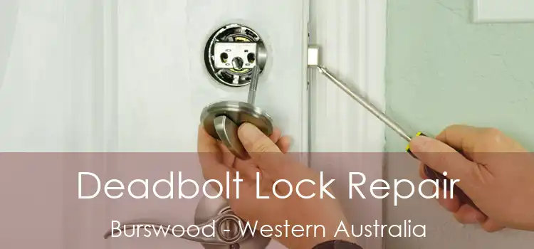 Deadbolt Lock Repair Burswood - Western Australia