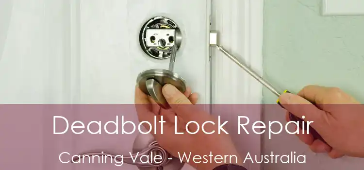 Deadbolt Lock Repair Canning Vale - Western Australia