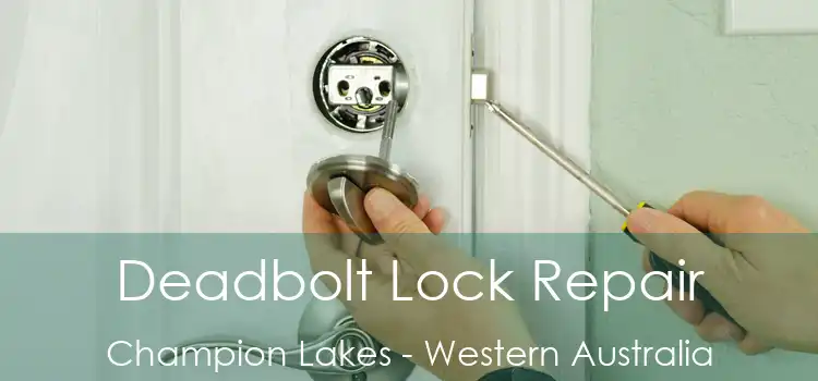 Deadbolt Lock Repair Champion Lakes - Western Australia