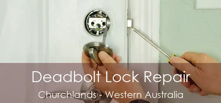 Deadbolt Lock Repair Churchlands - Western Australia
