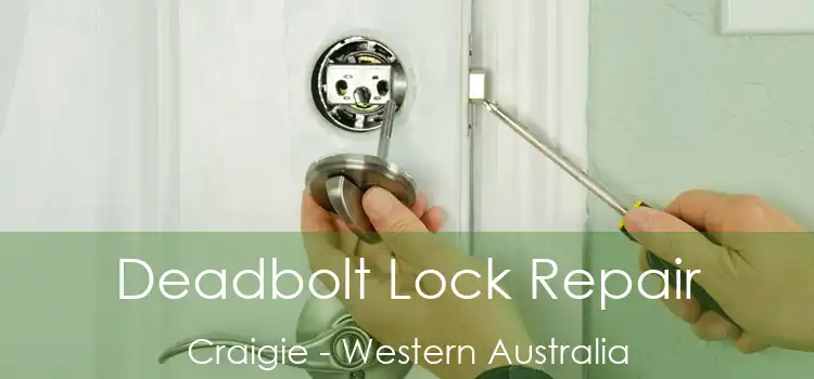 Deadbolt Lock Repair Craigie - Western Australia