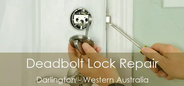 Deadbolt Lock Repair Darlington - Western Australia