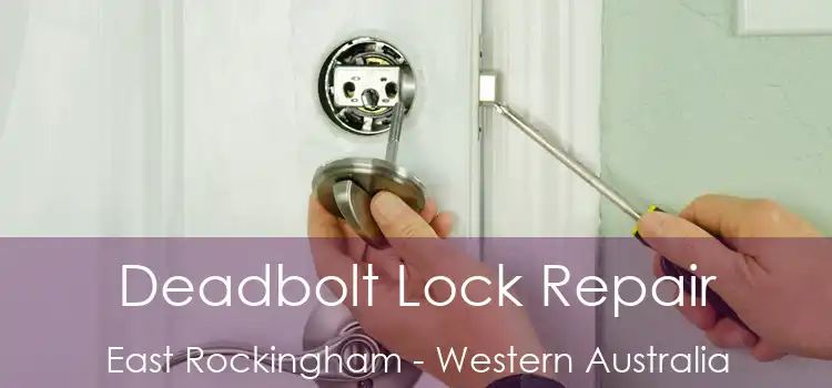 Deadbolt Lock Repair East Rockingham - Western Australia