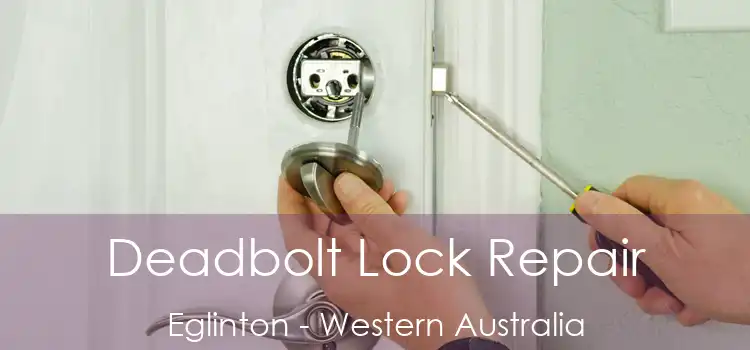 Deadbolt Lock Repair Eglinton - Western Australia