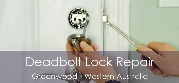 Deadbolt Lock Repair Greenwood - Western Australia
