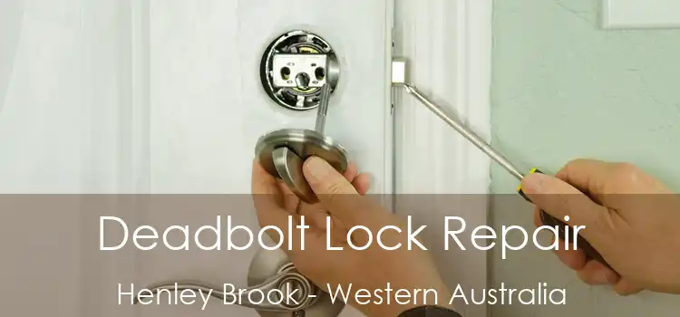 Deadbolt Lock Repair Henley Brook - Western Australia