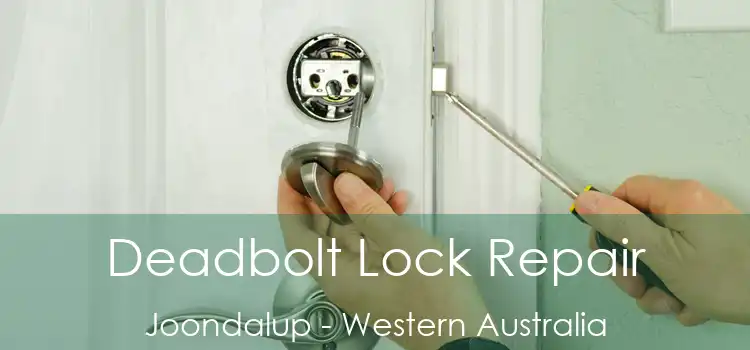 Deadbolt Lock Repair Joondalup - Western Australia
