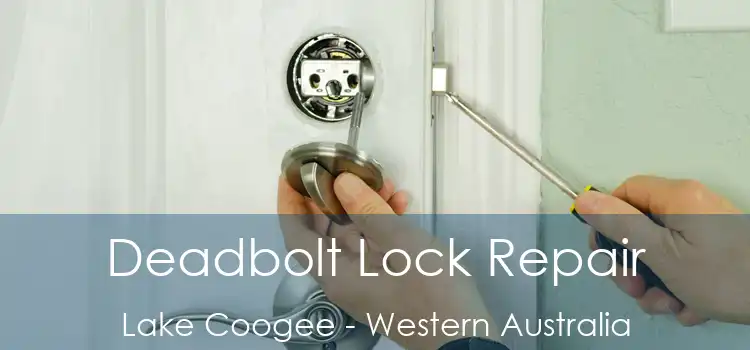 Deadbolt Lock Repair Lake Coogee - Western Australia