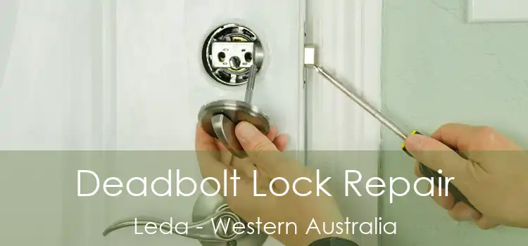 Deadbolt Lock Repair Leda - Western Australia