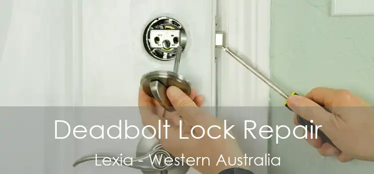 Deadbolt Lock Repair Lexia - Western Australia