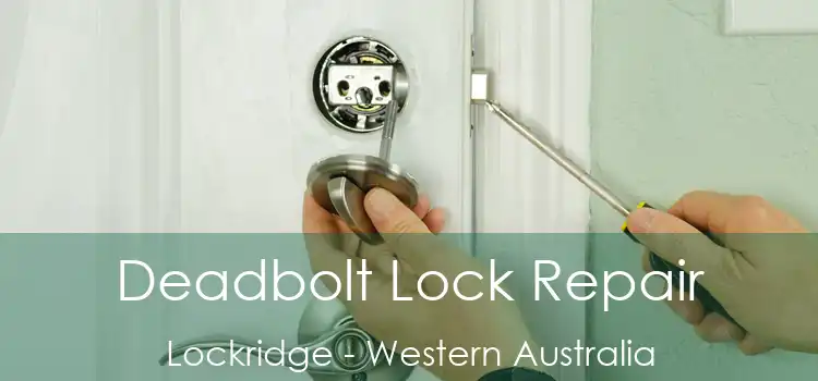 Deadbolt Lock Repair Lockridge - Western Australia