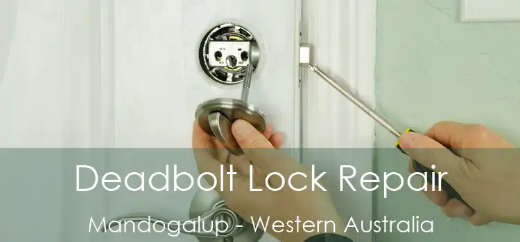 Deadbolt Lock Repair Mandogalup - Western Australia