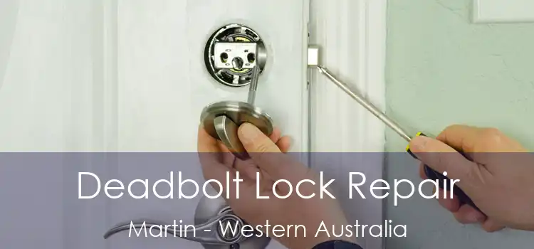 Deadbolt Lock Repair Martin - Western Australia