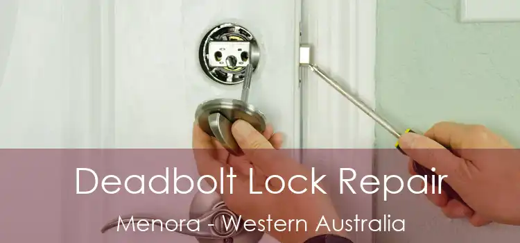Deadbolt Lock Repair Menora - Western Australia
