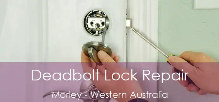 Deadbolt Lock Repair Morley - Western Australia